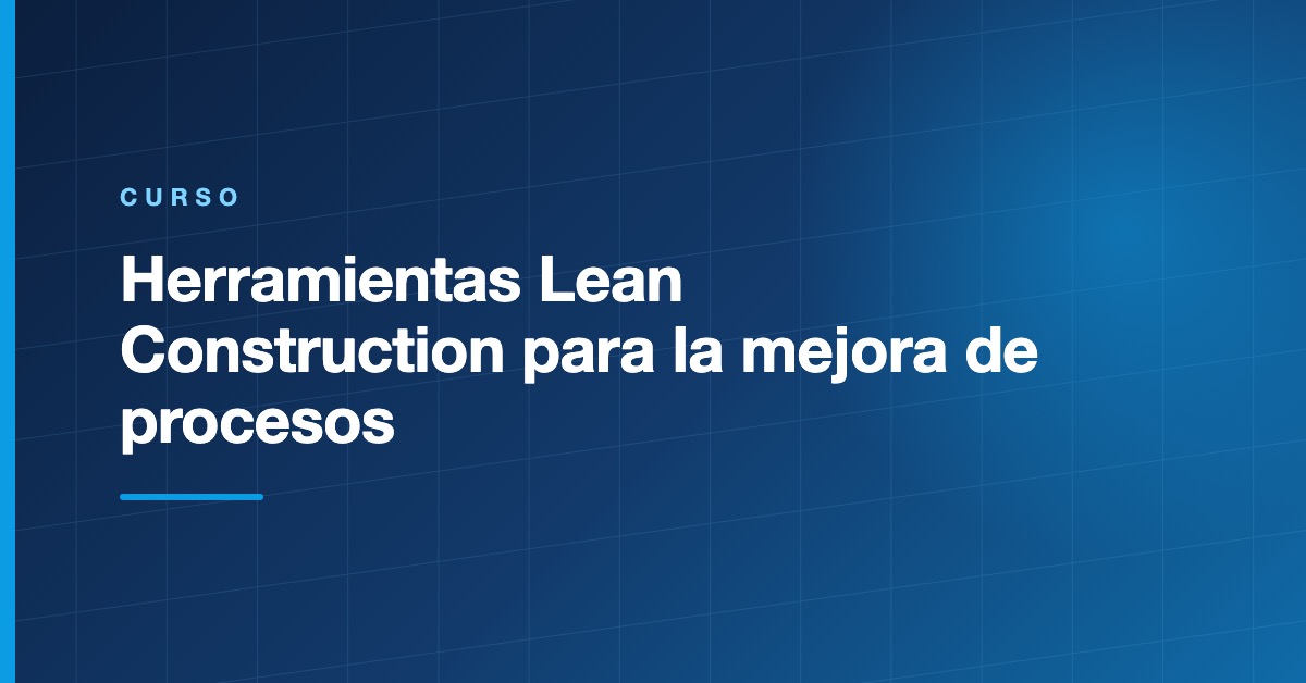 Herramientas Lean Construction para la mejora de procesos