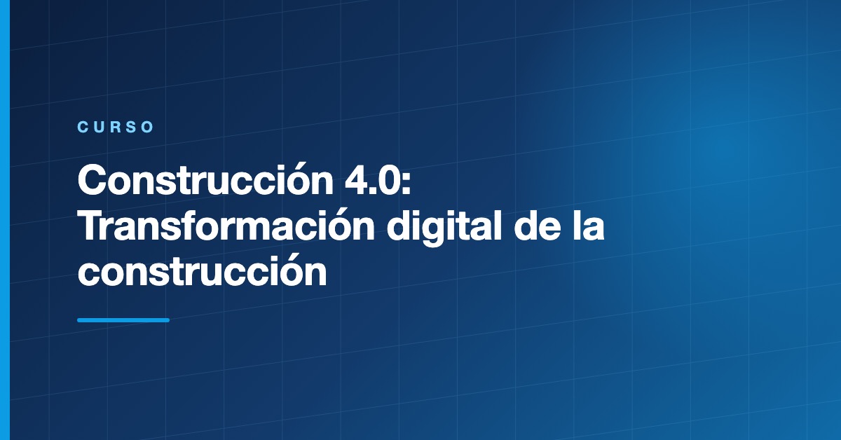 Construcción 4.0: Transformación digital de la construcción