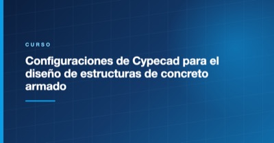 Configuraciones de Cypecad para el diseño de estructuras de concreto armado